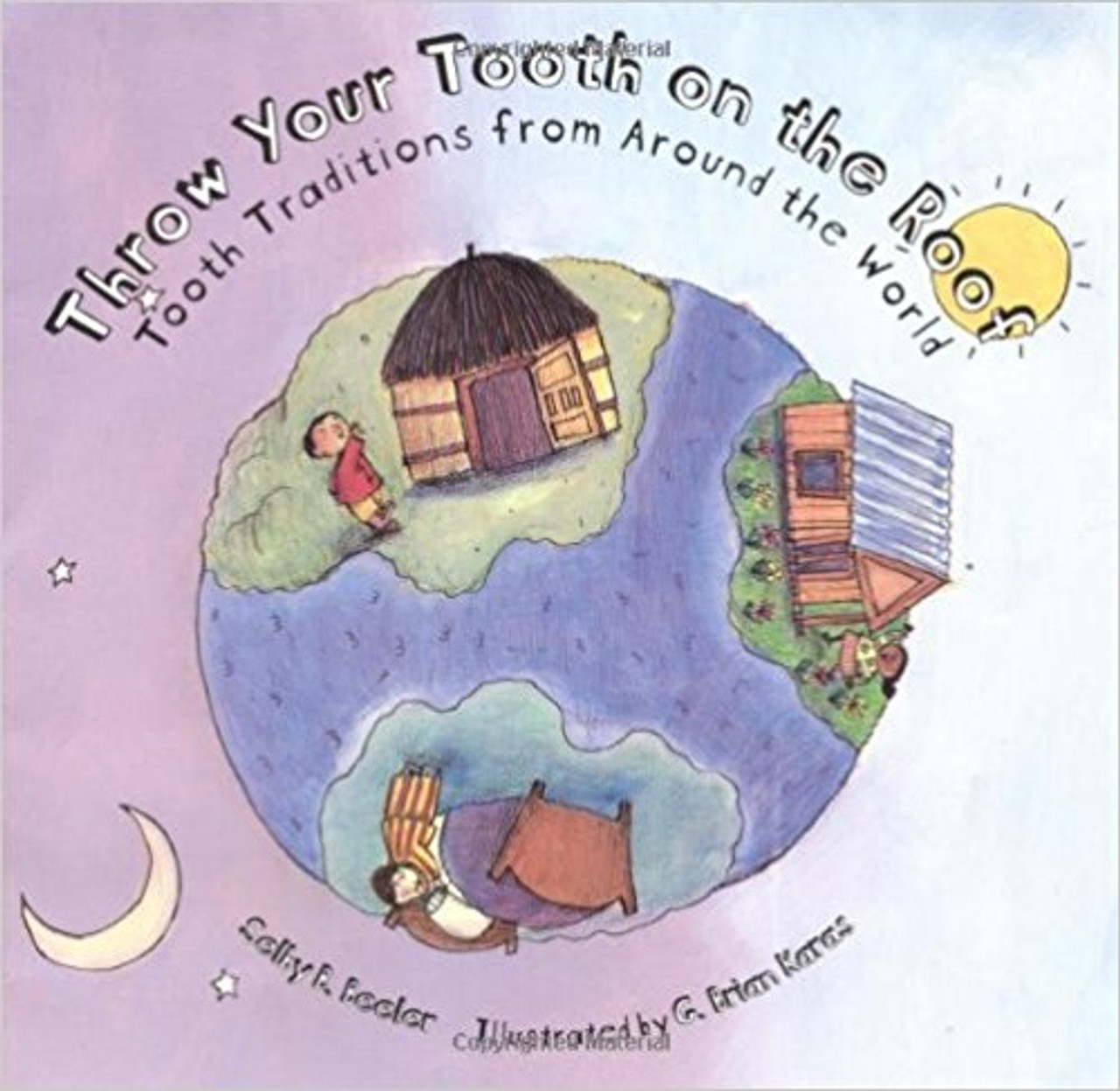 Throw Your Tooth on the Roof: Tooth Traditions from Around the World by Selby Beeler