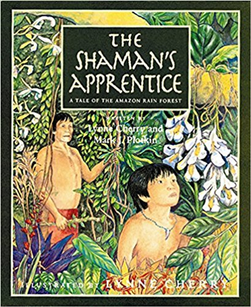 The Shaman's Apprentice: A Tale of the Amazon Rain Forest pb by Lynne Cherry