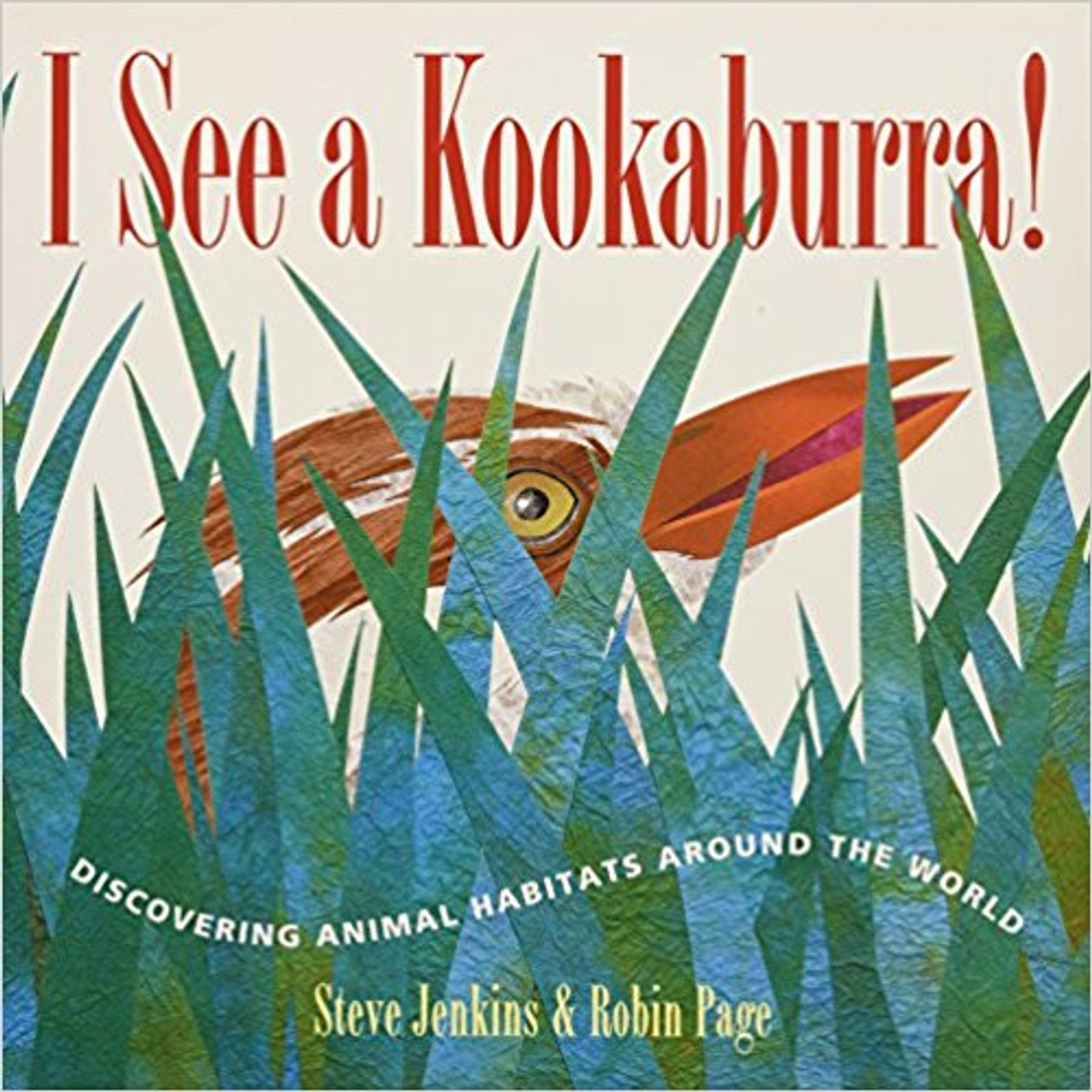 I See a Kookaburra!: Discovering Animal Habitats Around the World hc by Steve Jenkins