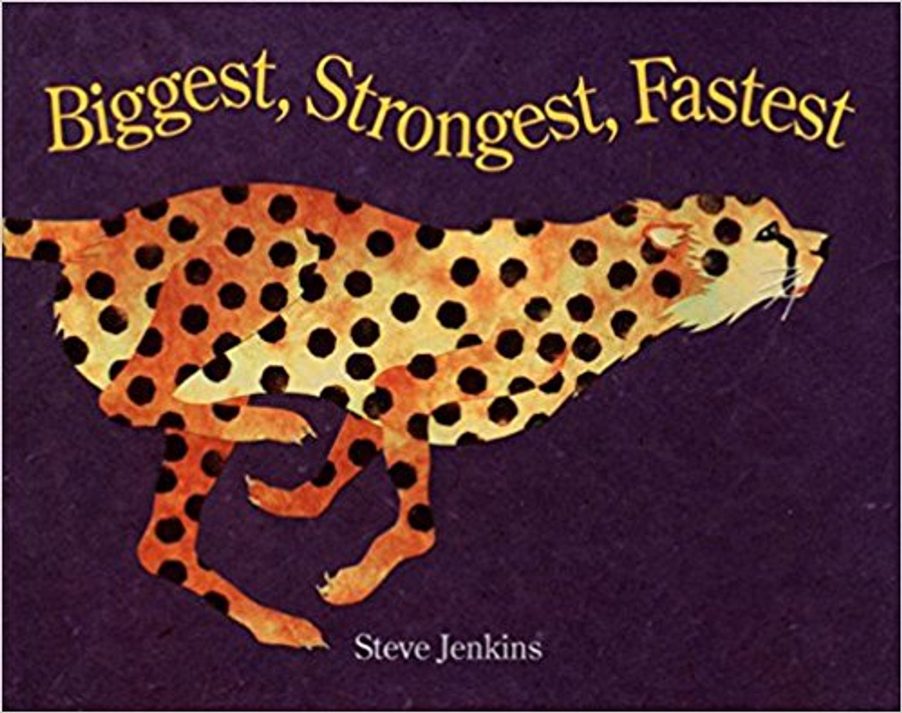 Biggest Strongest Fastest by Steve Jenkins