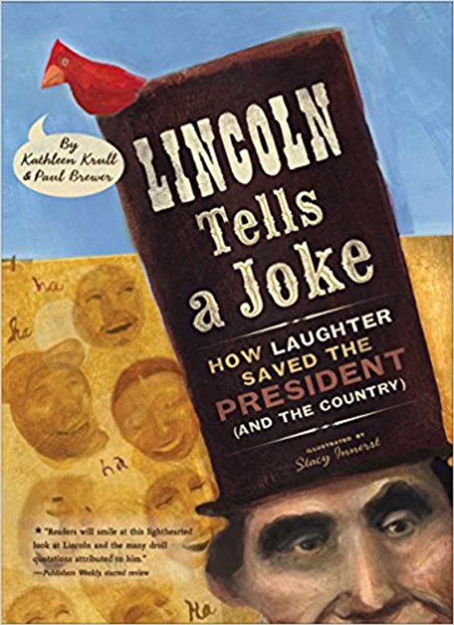 Lincoln Tells a Joke: How Laughter Saved the President (and the Country) by Kathleen Krull