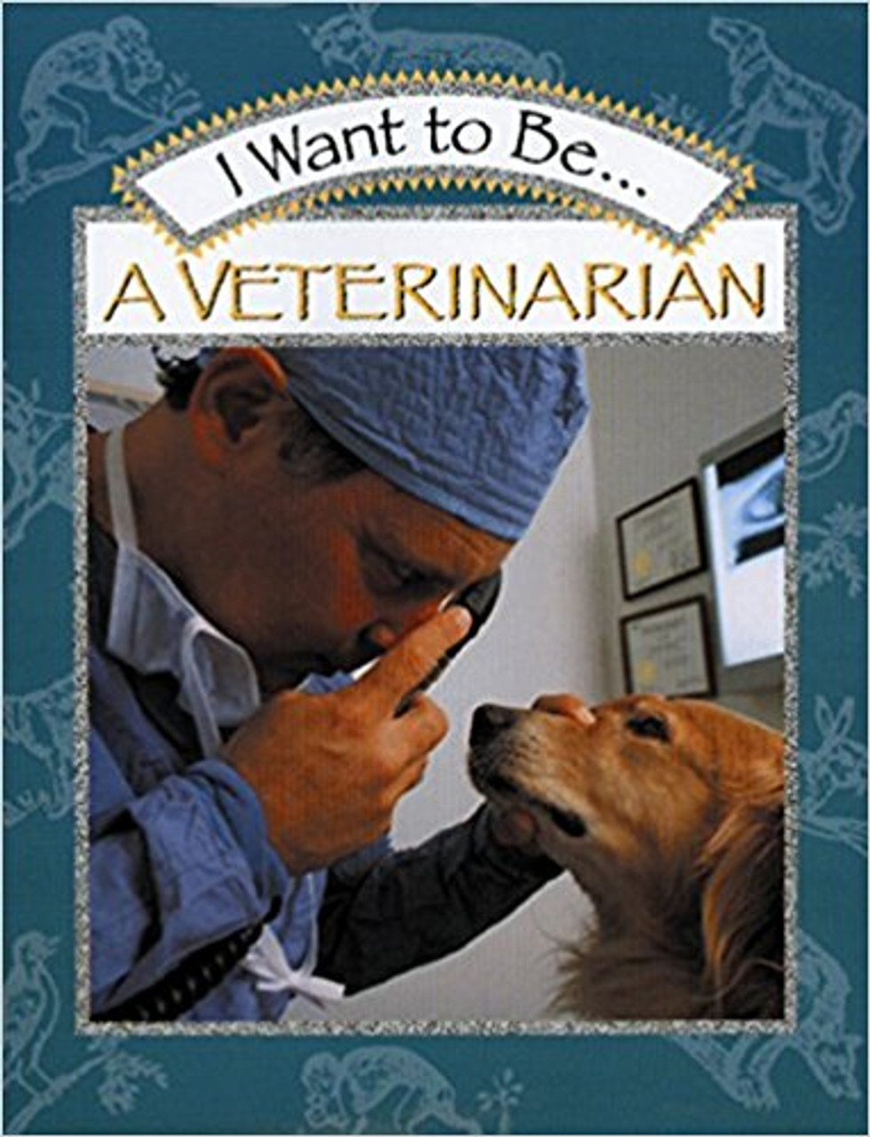 I Want to Be a Veterinarian by Stephanie Maze