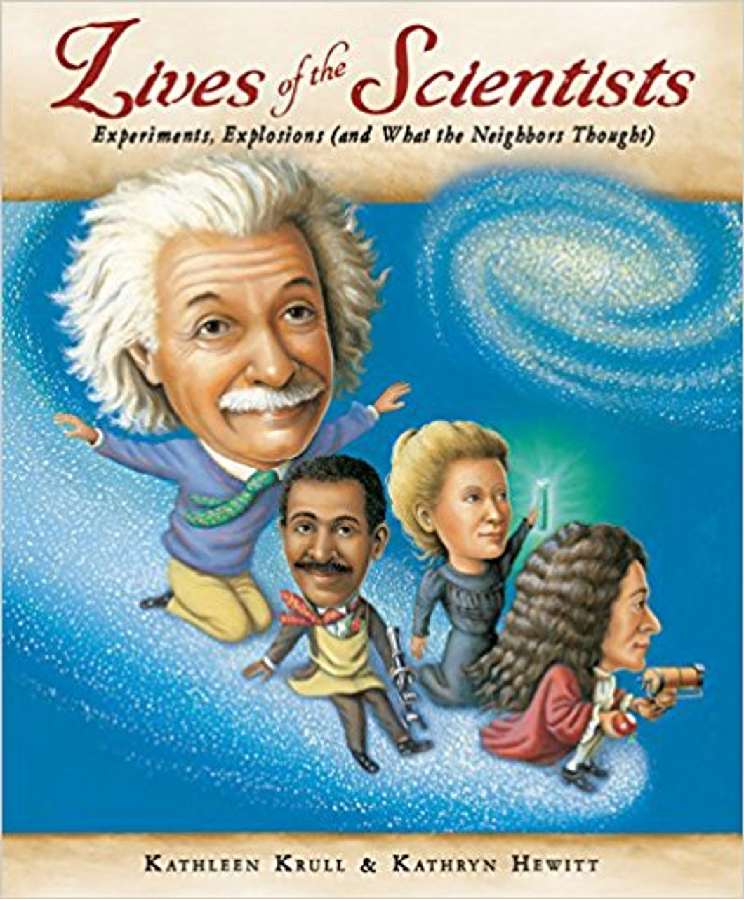 Lives of the Scientists: Experiments, Explosions (and What the Neighbors Thought) hc by Kathleen Krull