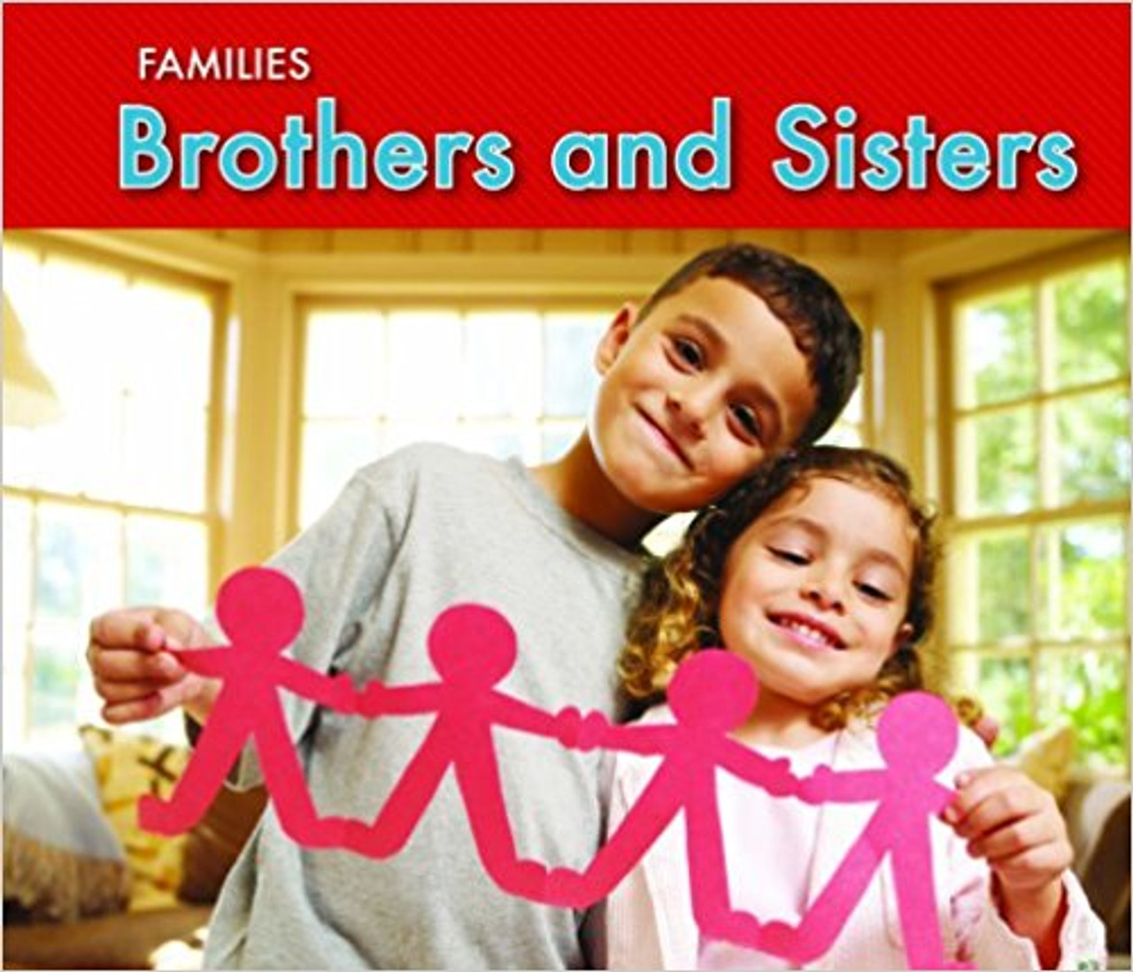 Brothers and Sisters (Families) by Rebecca Rissman