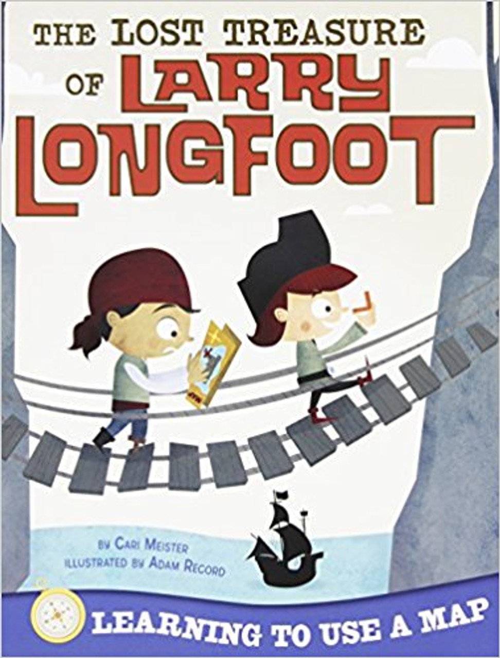 The Lost Treasure of Larry Longfoot: Learning to Use a Map by Cari Meister