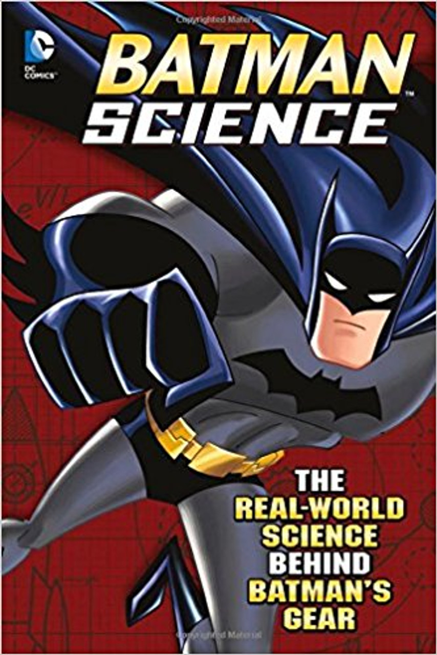 Batman Science: The Real-World Science Behind Batman's Gear by Tammy Enz