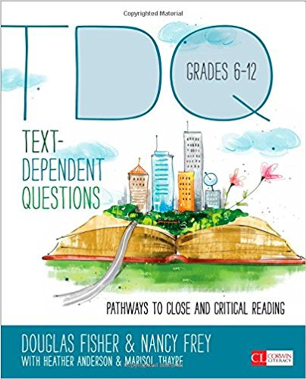 Text-Dependent Questions, Grades 6-12: Pathways to Close and Critical Reading by Douglas Fisher