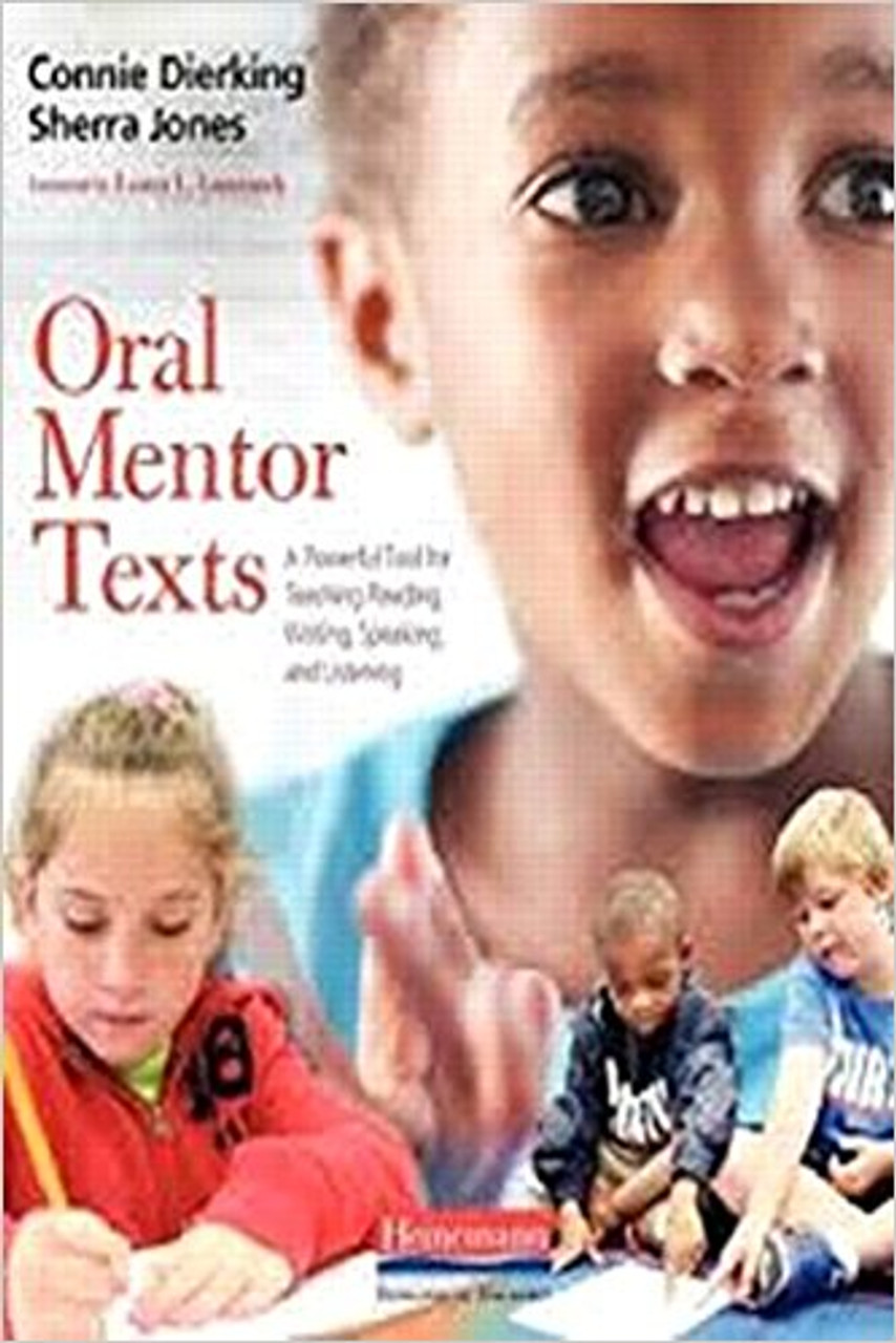 Oral Mentor Texts: A Powerful Tool for Teaching Reading, Writing, Speaking, and Listening by Connie Dierking