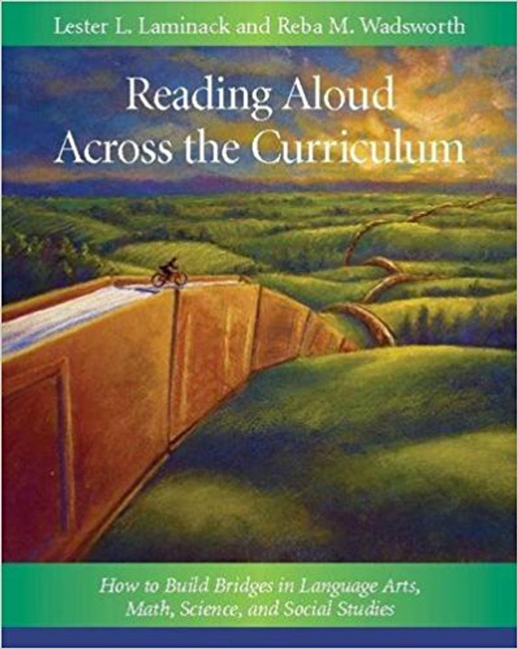 Reading Aloud Across the Curriculum: How to Build Bridges in Language Arts, Math, Science, and Social Studies by Reba M Wadsworth