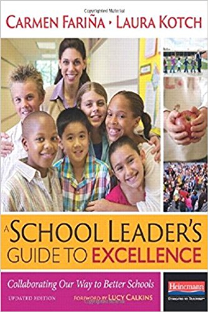 A School Leader's Guide to Excellence: Collaborating Our Way to Better Schools by Carmen Farina