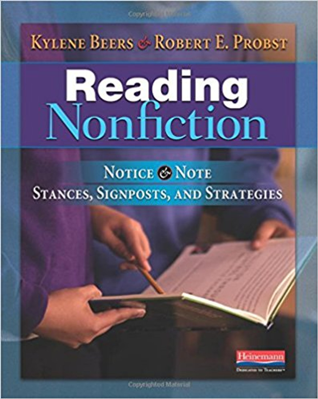 Reading Nonfiction: Notice & Note Stances, Signposts, and Strategies by Kylene Beers