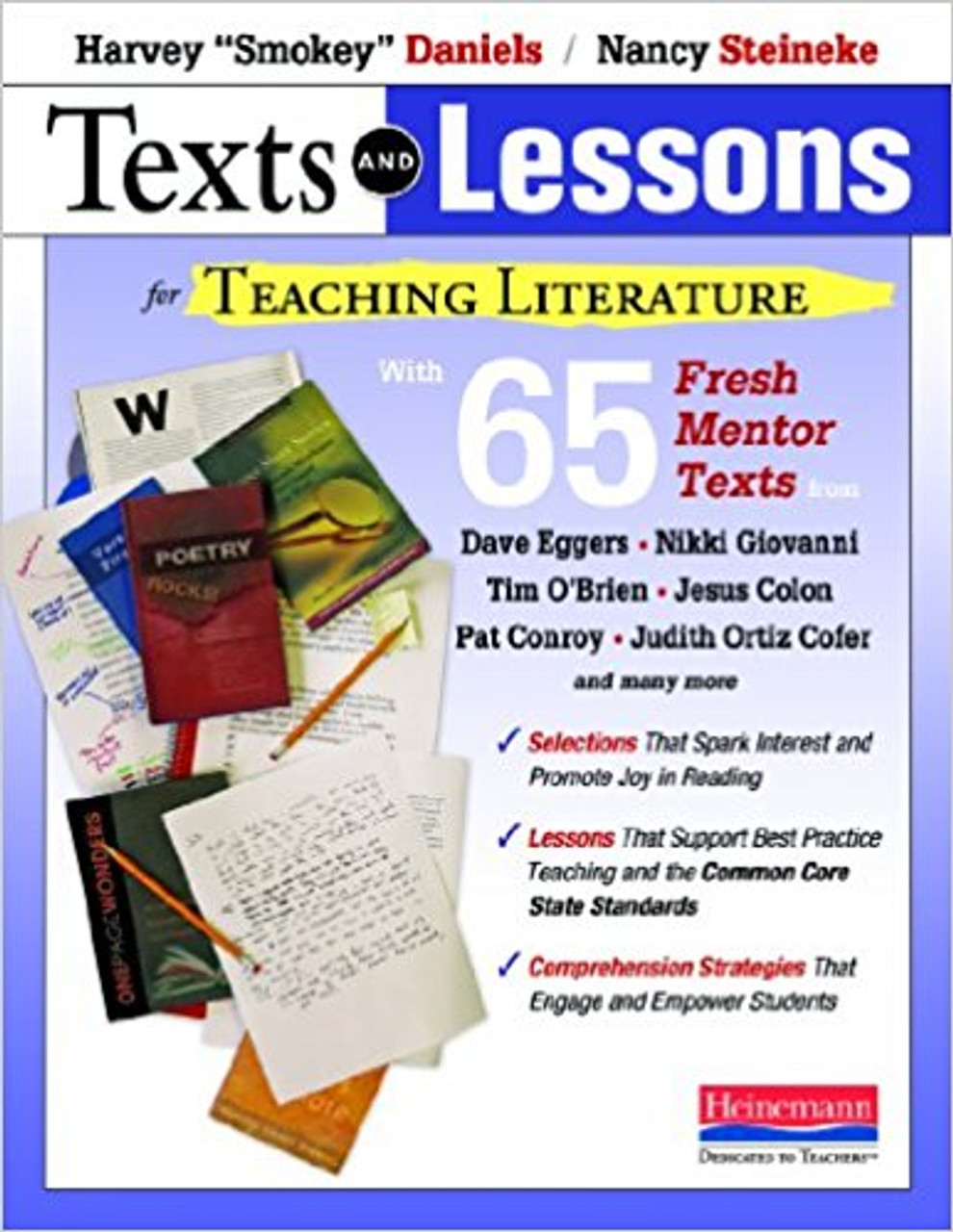 Texts and Lessons for Teaching Literature: With 65 Fresh Mentor Texts from Dave Eggers, Nikki Giovvanni, Pat Conroy, Jesus Colon, Tim O'Brien, Judith Ortiz Cofer, and Many More by Harvey Daniels