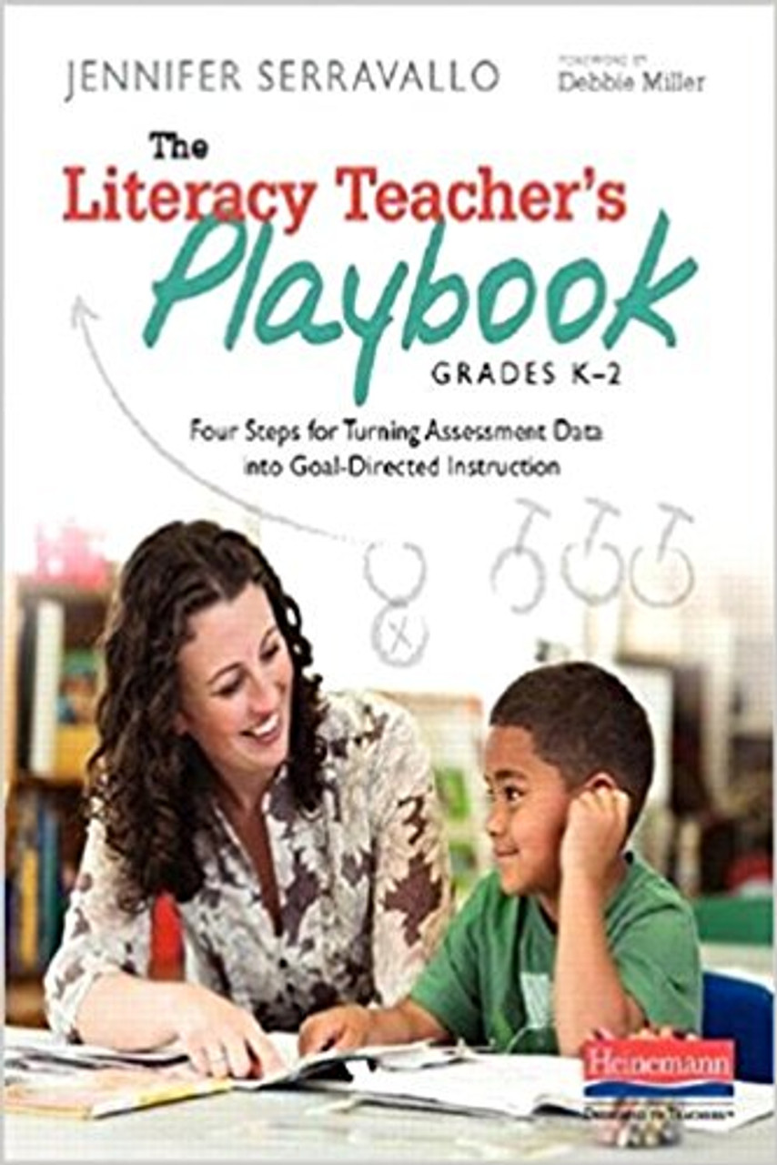 The Literacy Teacher's Playbook, Grades 3-6: Four Steps for Turning Assessment Data Into Goal-Directed Instruction by Jennifer Serravallo