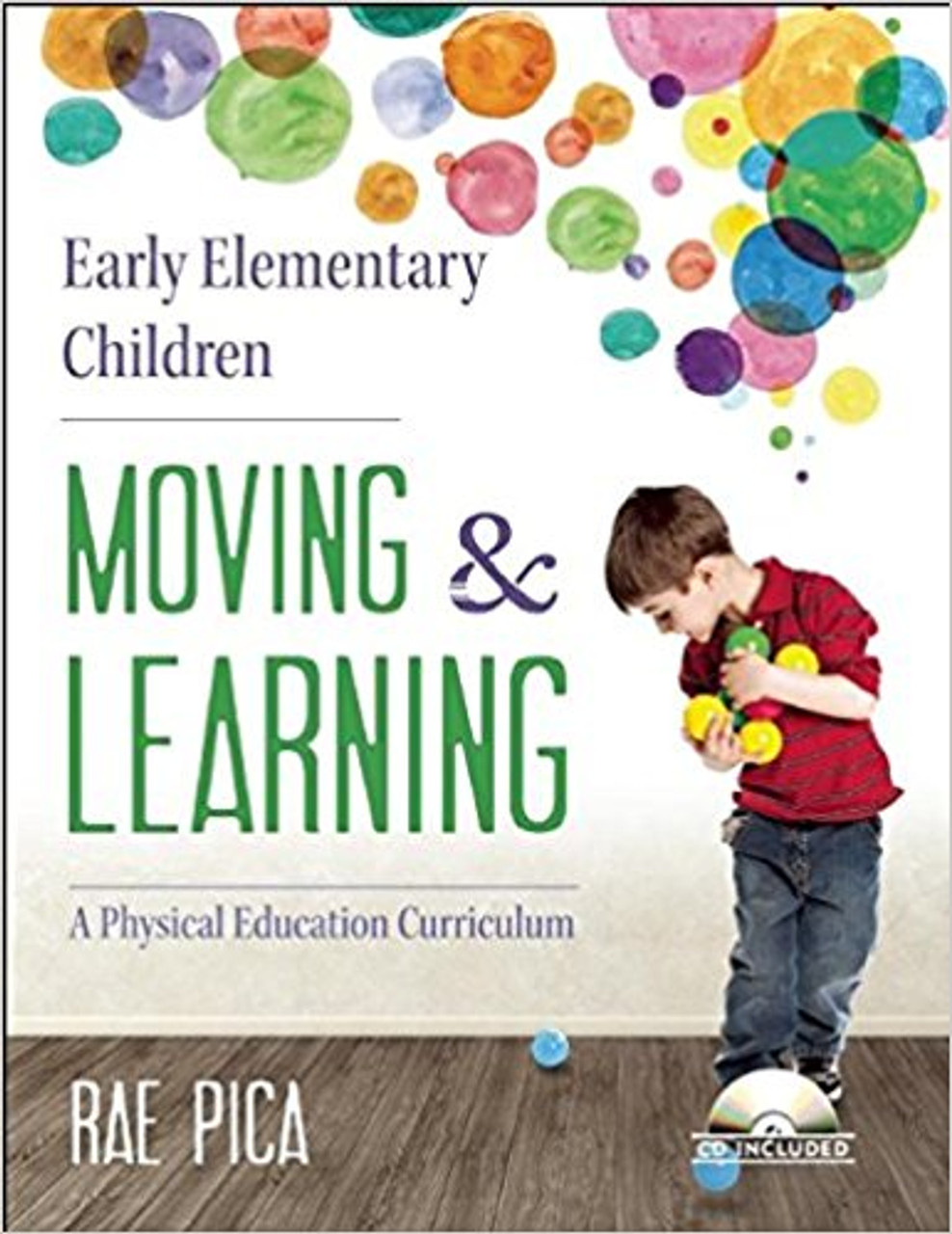 Early Elementary Children: Moving & Learning: A Physical Education Curriculum [With CD (Audio)] by Rae Pica