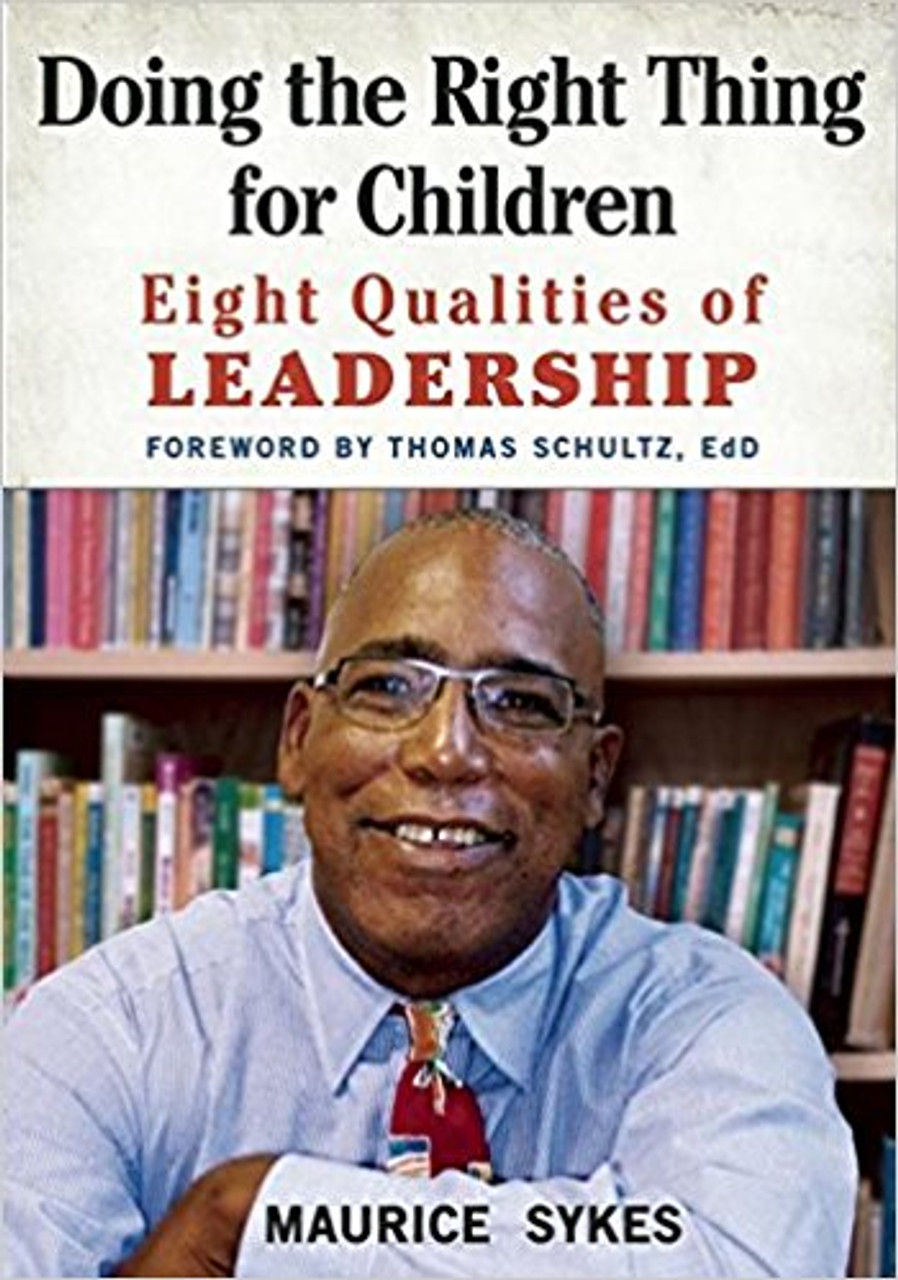 Doing the Right Thing for Children: Eight Qualities of Leadership by Maurice Sykes