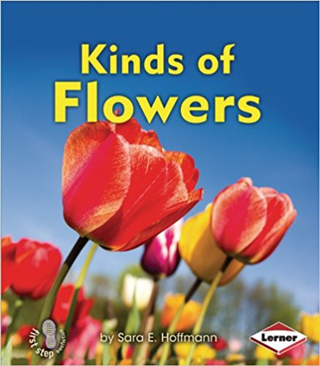 Kinds of Flowers by Sara E Hoffmann