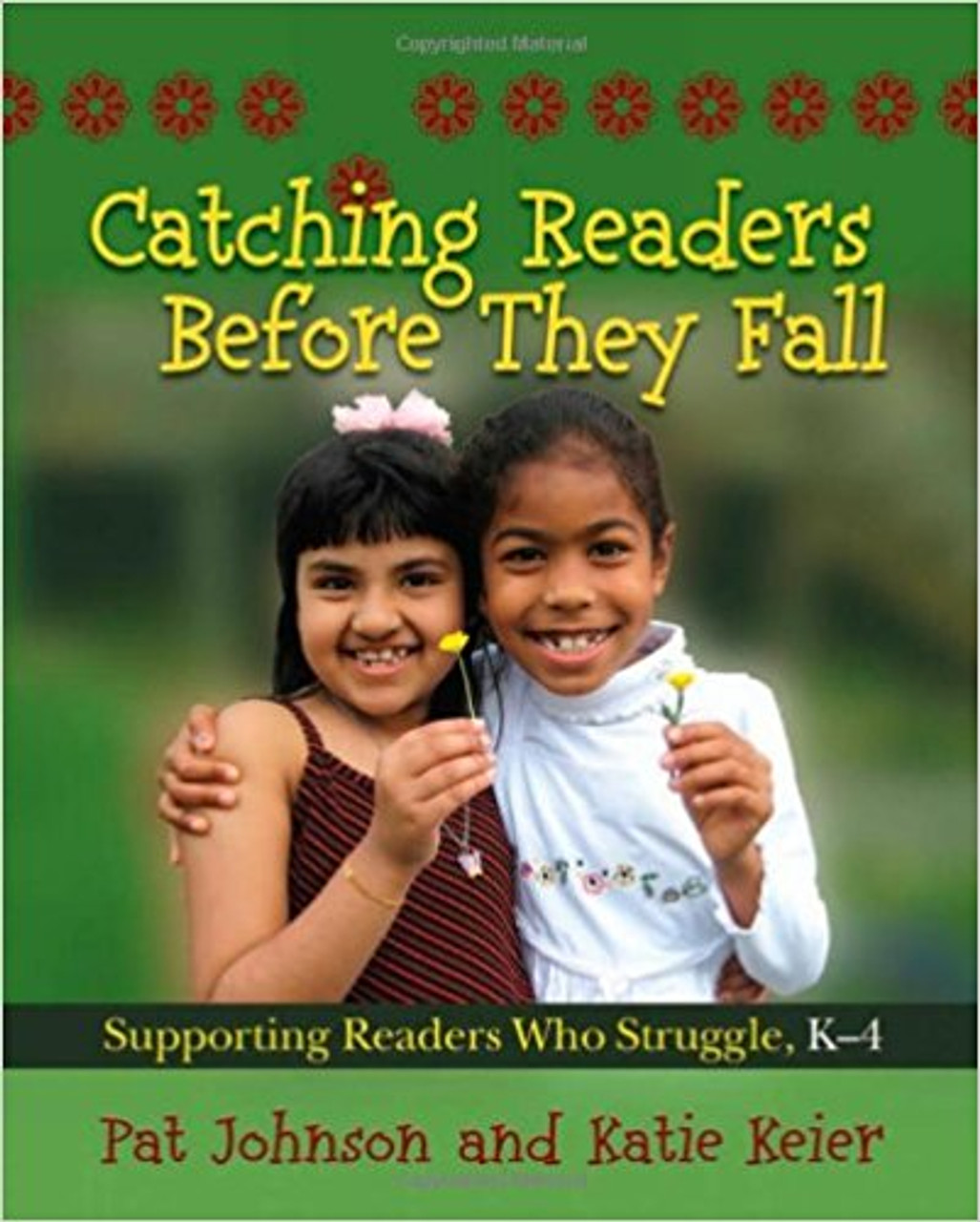 Catching Readers Before They Fall, Grades K-4: Supporting Readers Who Struggle by Pat Johnson