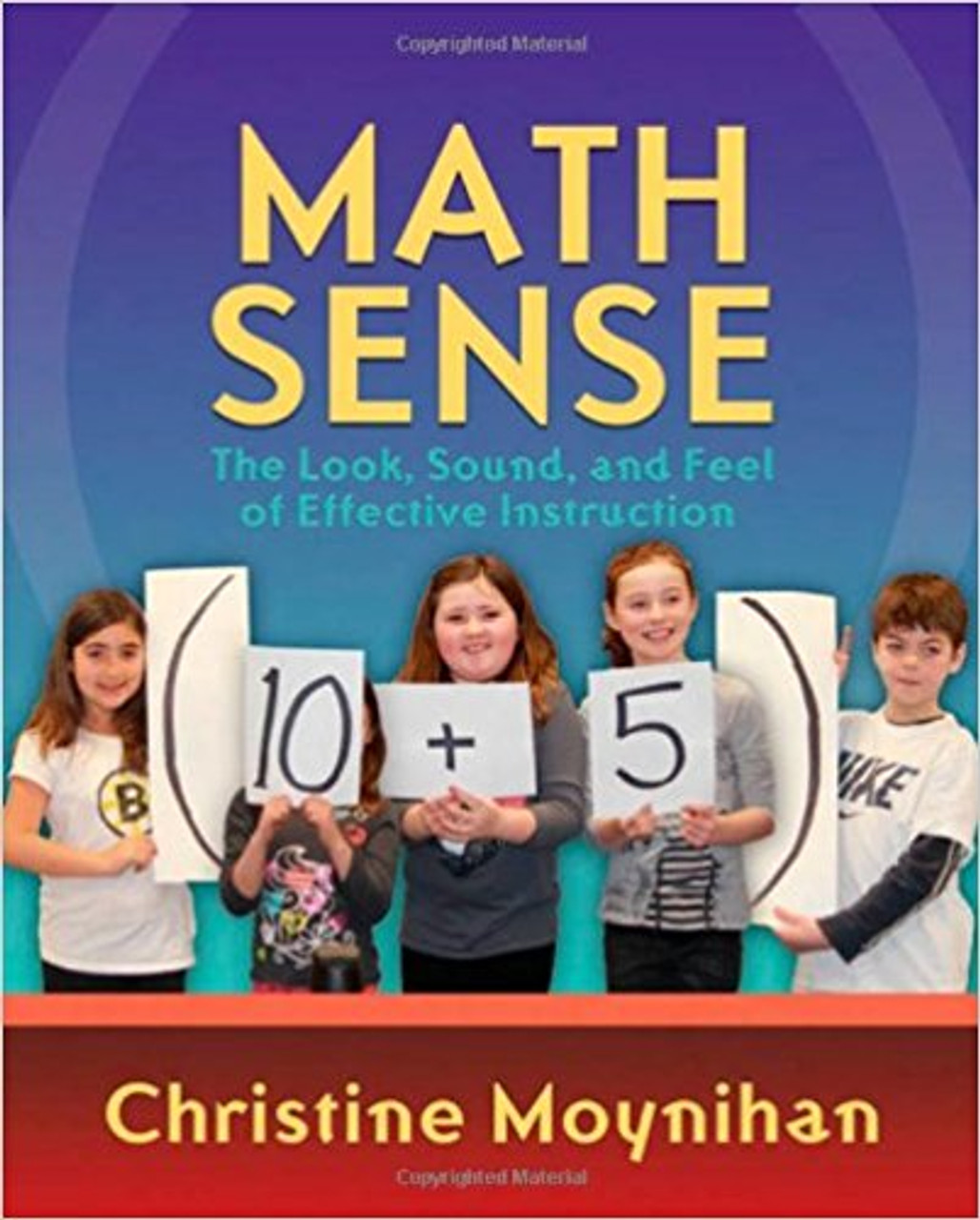 Math Sense: The Look, Sound, and Feel of Effective Math Instruction by Christine Moynihan