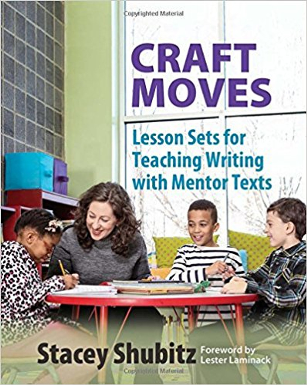 Craft Moves: Lesson Sets for Teaching Writing with Mentor Texts by Stacey Shubitz