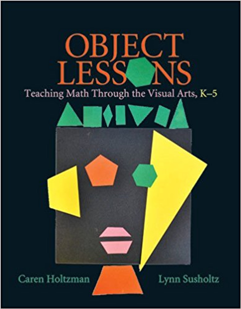 Object Lessons: Teaching Math Through the Visual Arts, K-5 by Caren Holtzman