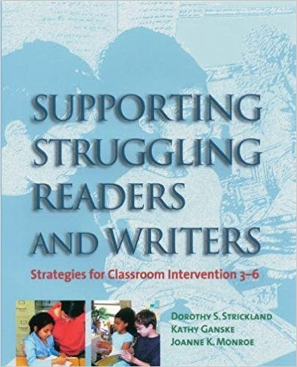 Supporting Struggling Readers and Writers: Strategies for Classroom Intervention 3-6 by Dorothy S Strickland