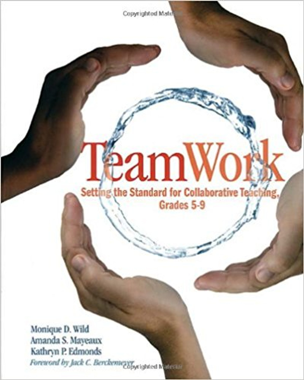 TeamWork: Setting the Standard for Collaborative Teaching, Grades 5-9 by Monique Wild