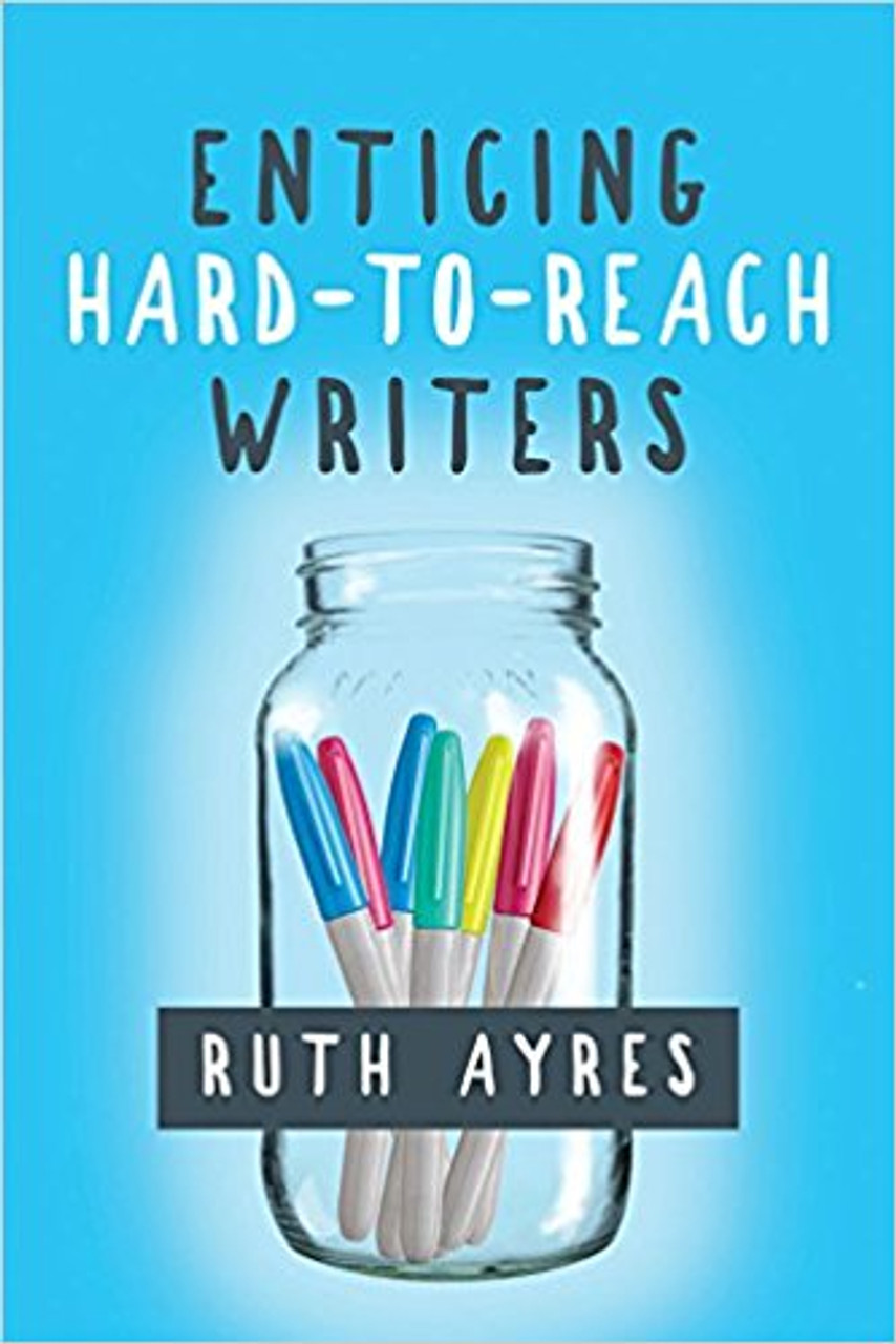 Enticing Hard-To-Reach Writers by Ruth Ayers