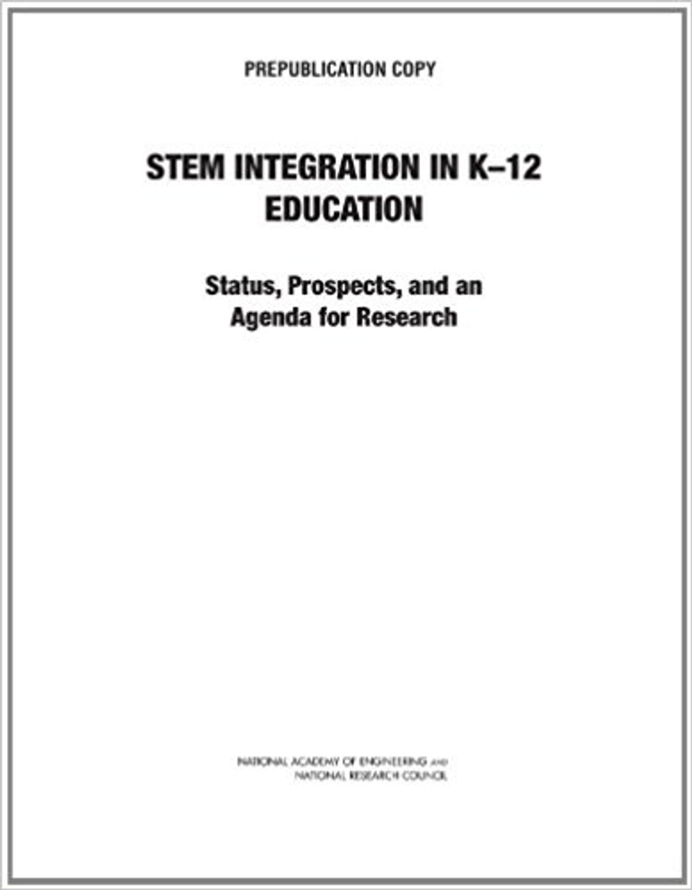 STEM Integration in K-12 Education: Status, Prospects, and an Agenda for Research by National Research Council