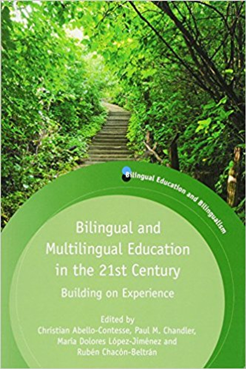 Bilingual and Multilingual Education in the 21st Century: Building on Experience by Christian Abello-Contesse