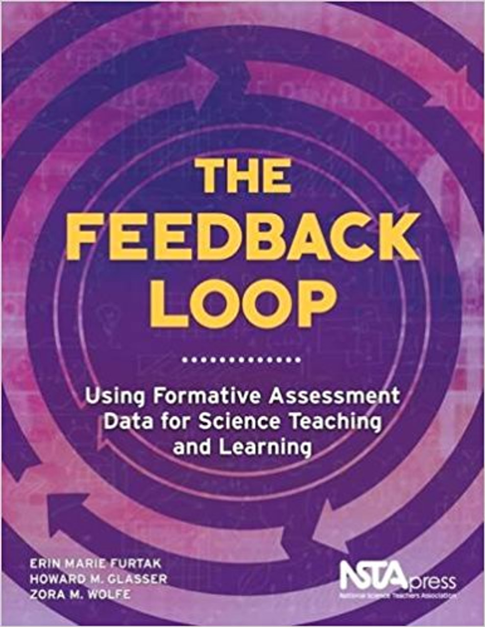 The Feedback Loop: Using Formative Assessment Data for Science Teaching and Learning by Erin Marie Furtak