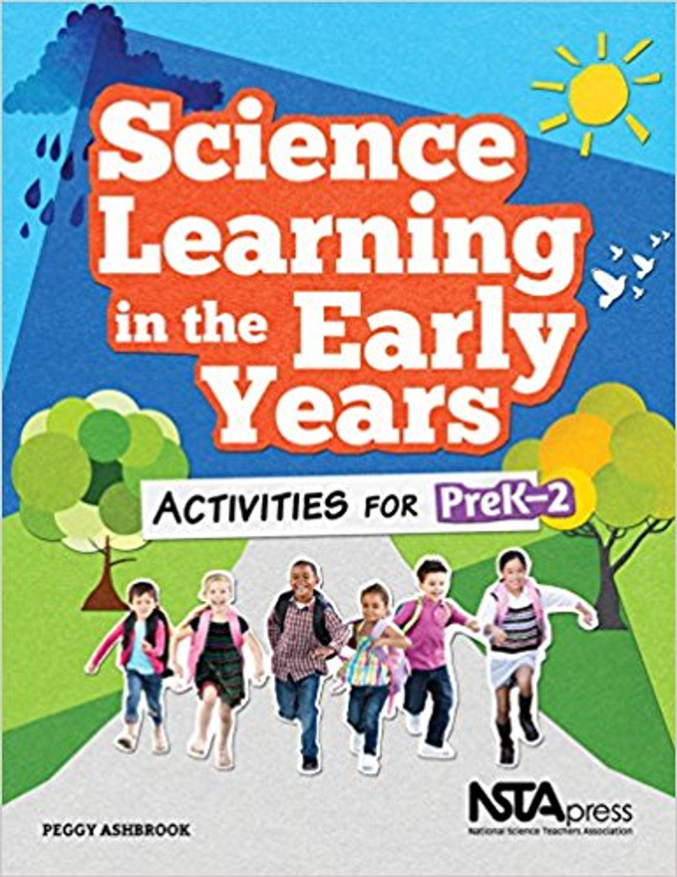 Science Learning in the Early Years: Activities for PreK-2 by Peggy Ashbrook