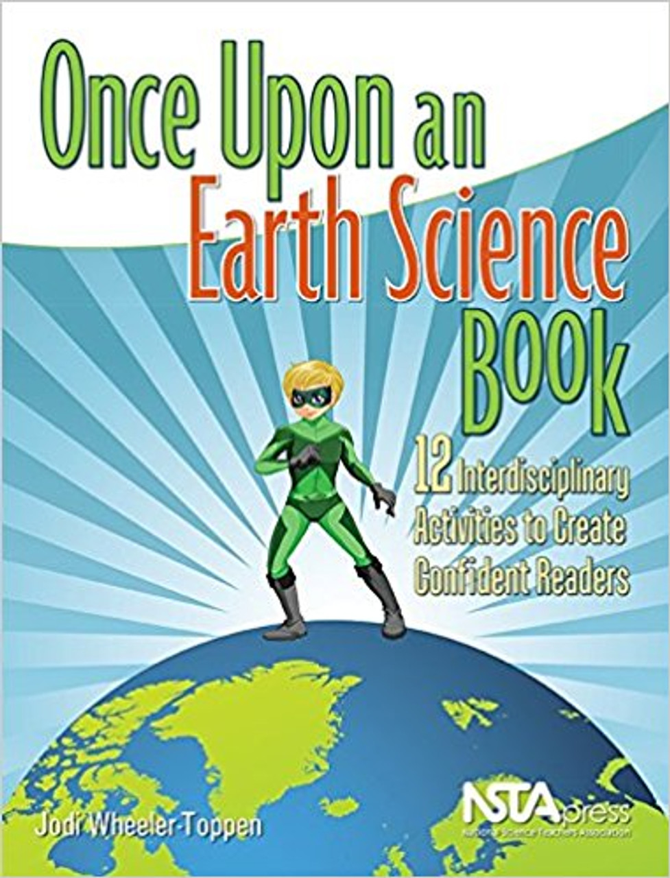 Once Upon and Earth Science Book: 12 Interdisciplinary Activities to Create Confident Readers by Jodi Wheeler-Toppen