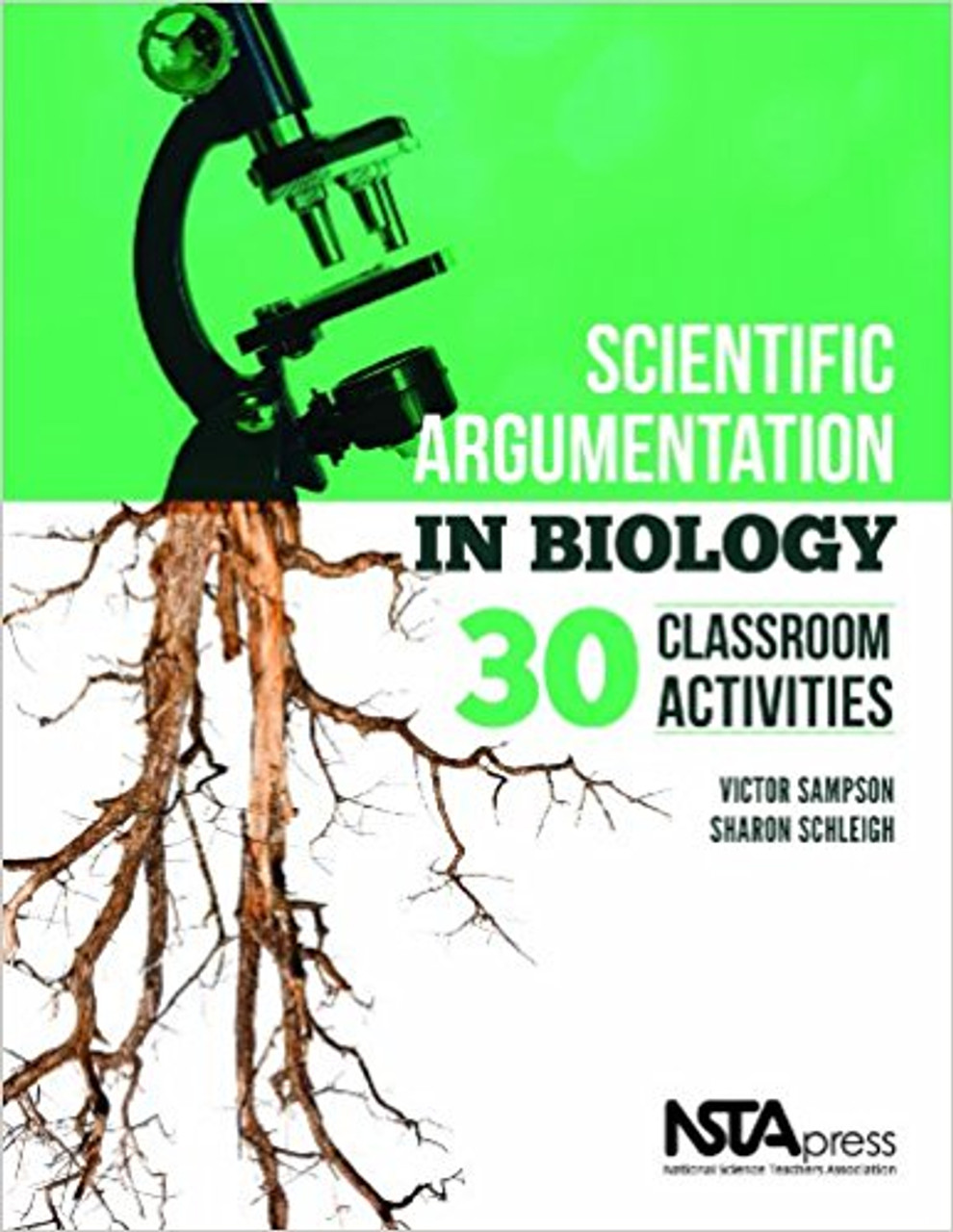 Scientific Argumentation in Biology: 30 Classroom Activities by Victor Sampson