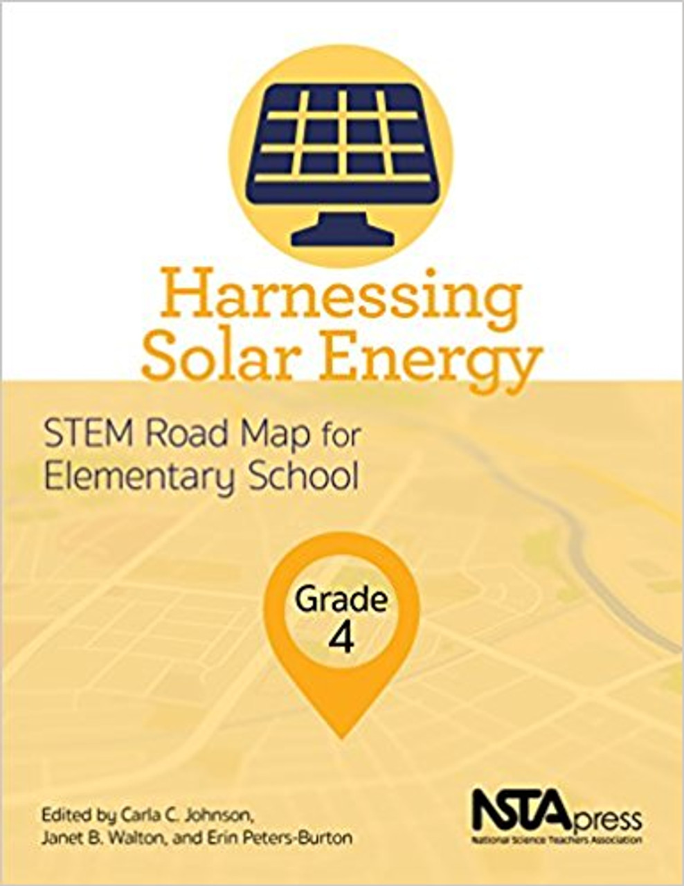Harnessing Solar Energy, Grade 4: STEM Road Map for Elementary School by Carla C Johnson