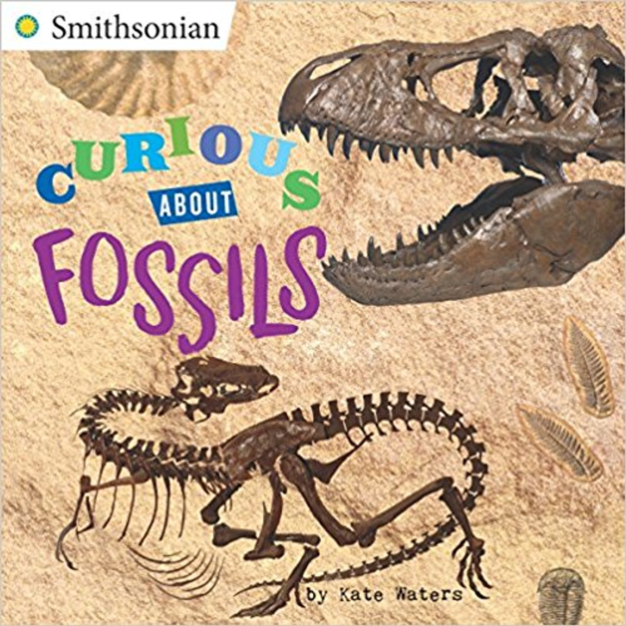 Curious about Fossils by Kate Waters