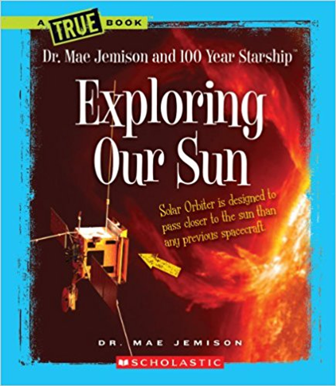 Exploring Our Sun by Mae Jemison