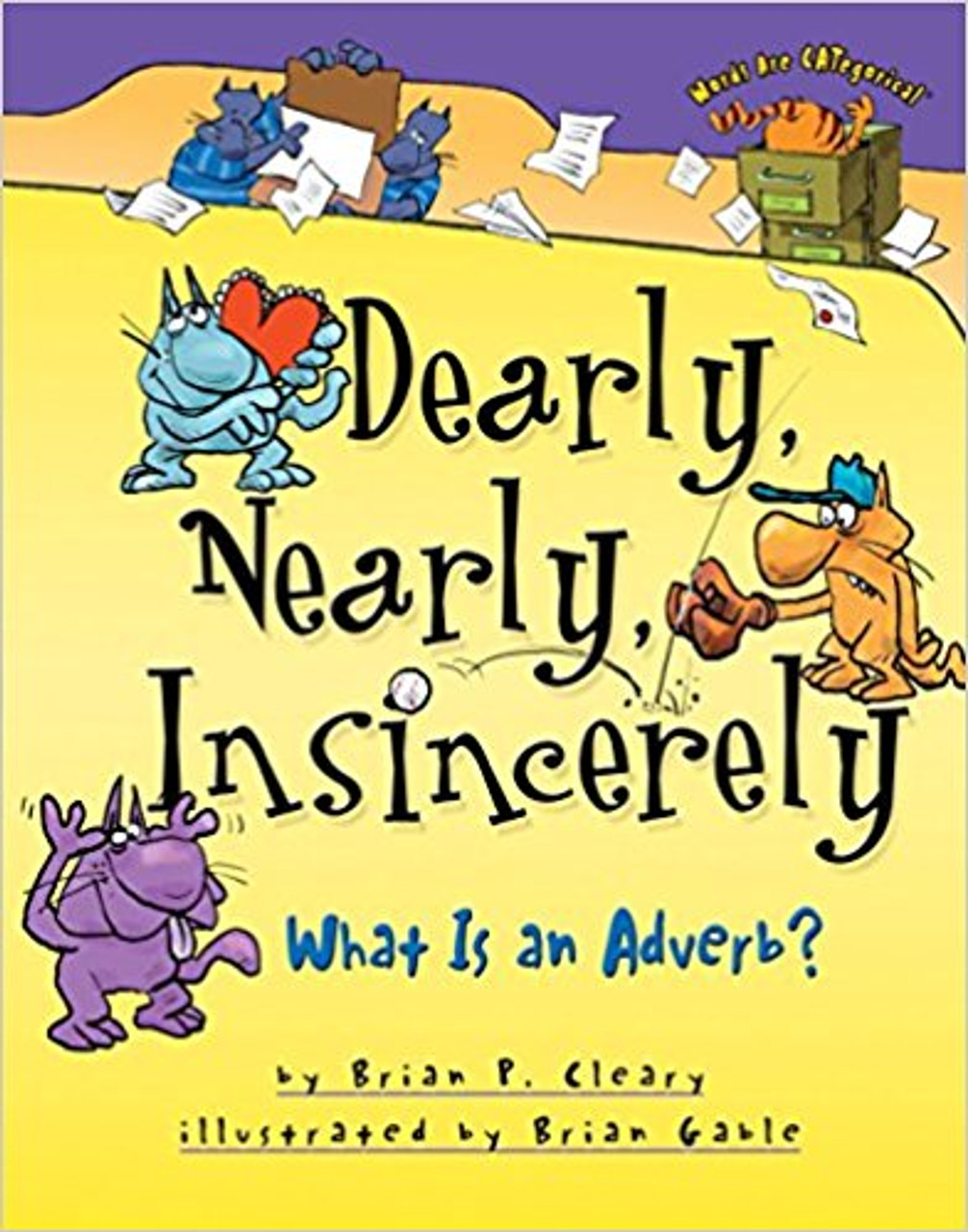 Dearly, Nearly, Insincerely: What Is an Adverb? by Brian Claeary