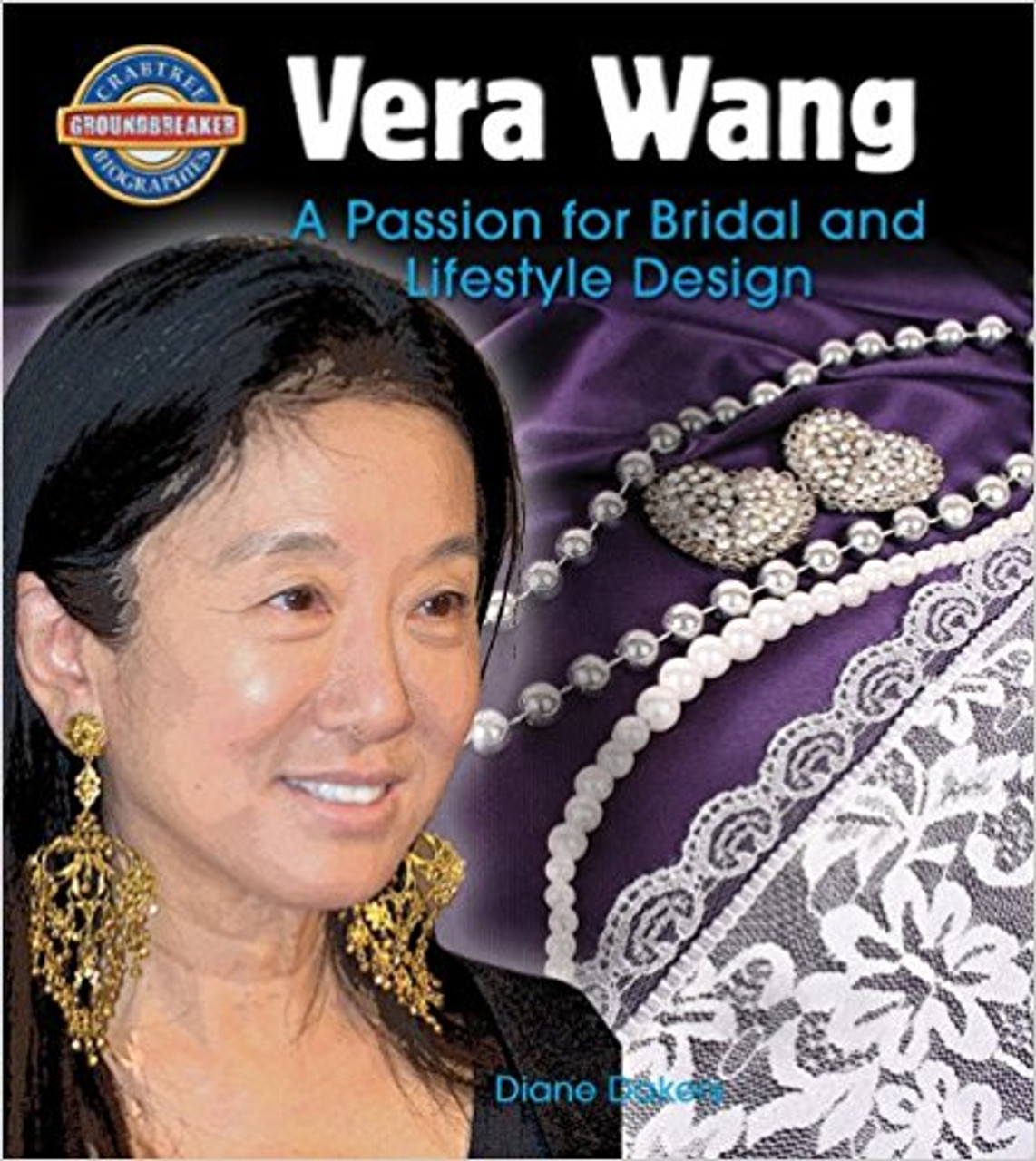 Vera Wang: A Passion for Bridal and Lifestyle Design by Diane Dakers