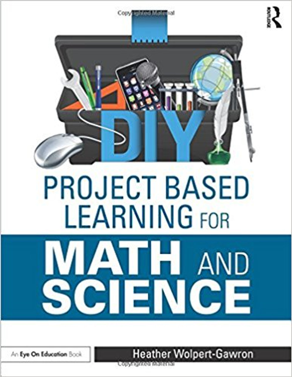 DIY Project Based Learning for Math and Science by Heather Wolpert-Gawron