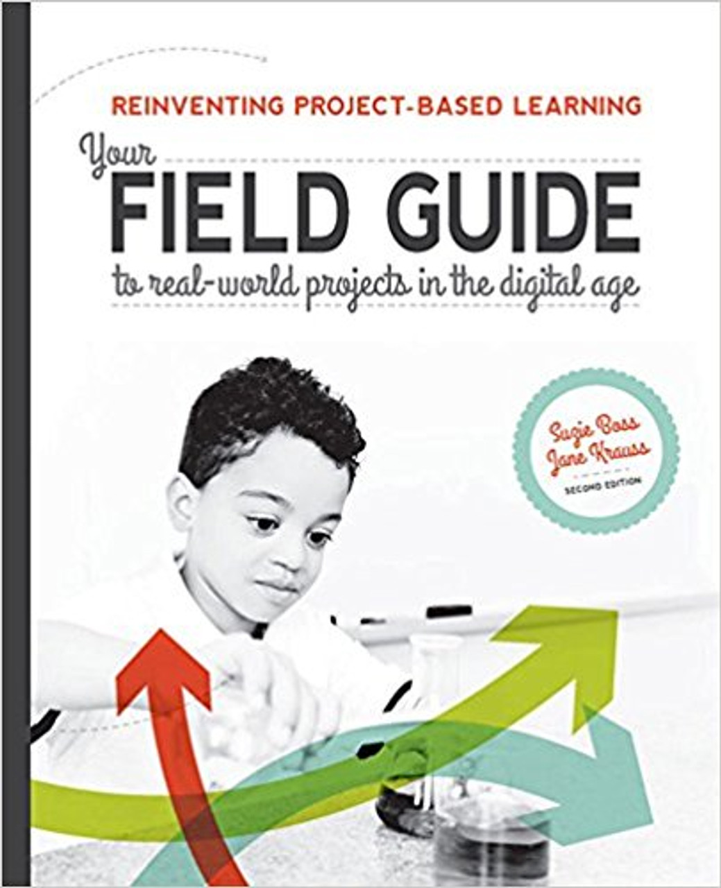 Reinventing Project-Based Learning: Your Field Guide to Real-World Projects in the Digital Age by Suzie Jane Krauss Boss