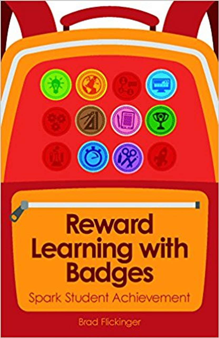Reward Learning with Badges: Spark Student Achievement by Brad Flickinger