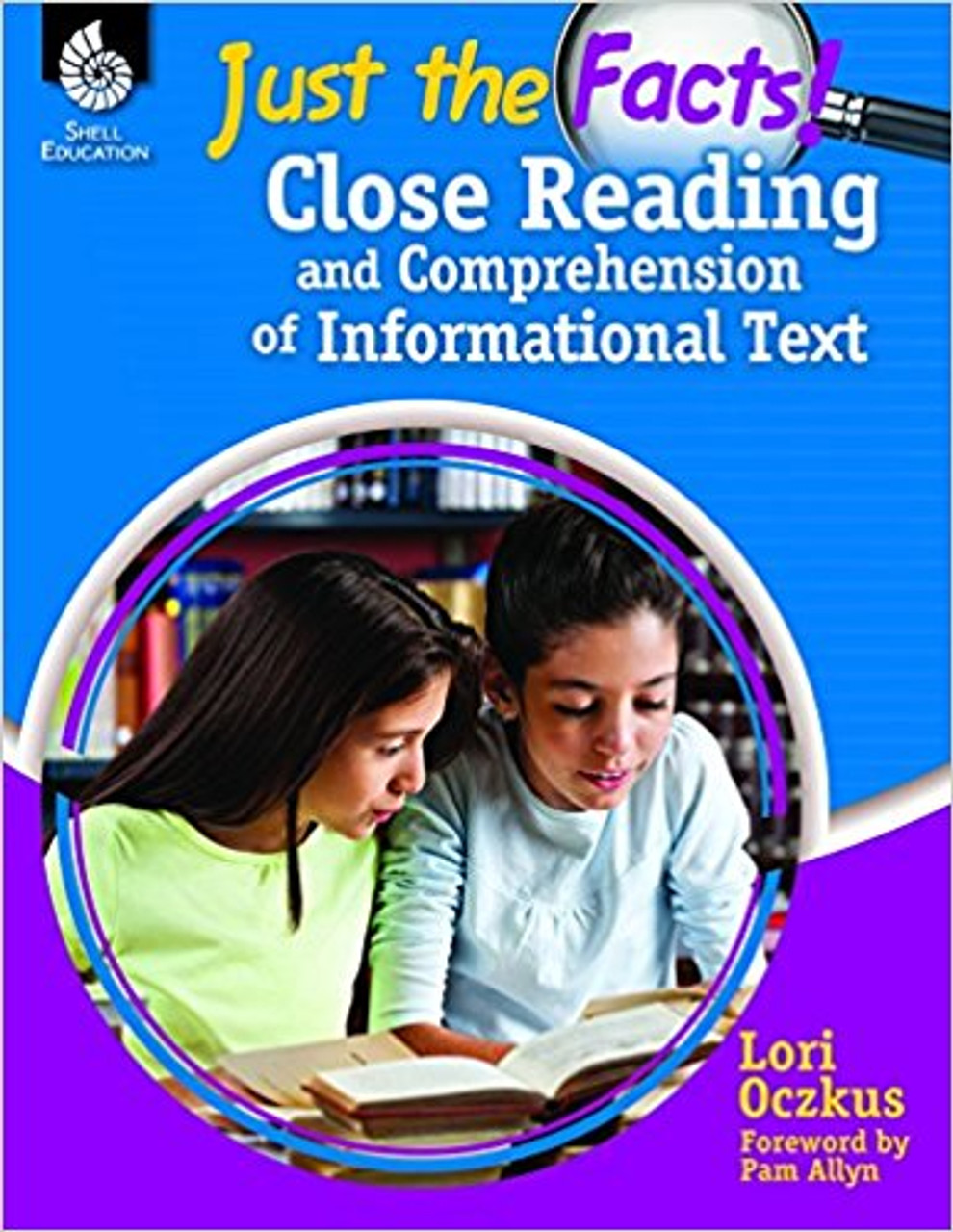 Just the Facts: Close Reading and Comprehension of Informational Text by Lori Oczkusm