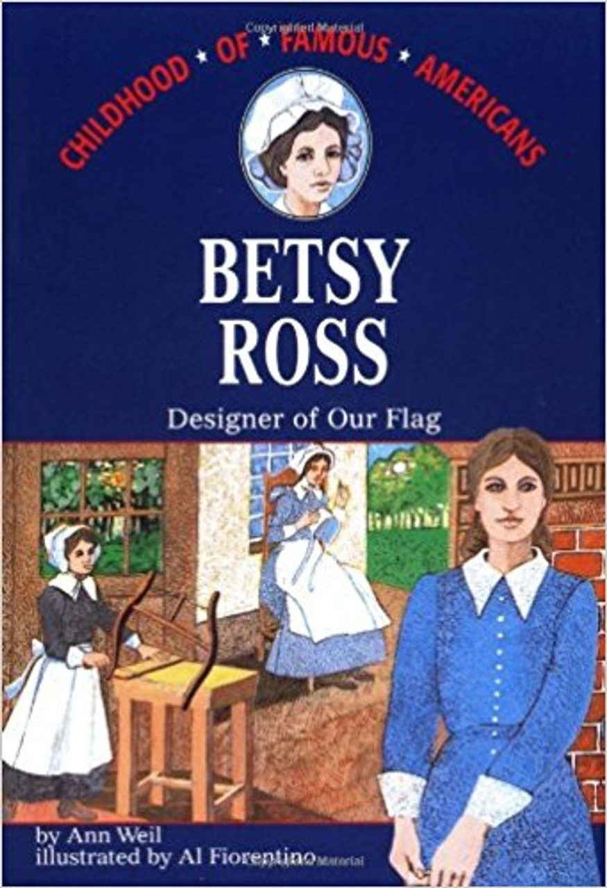 Betsy Ross: Designer of Our Flag by Ann Weil