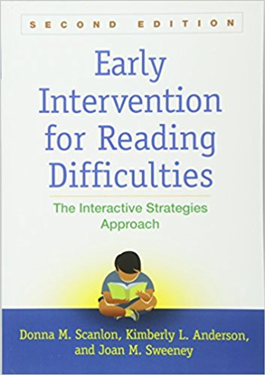 Early Intervention for Reading Difficulties: The Interactive Strategies Approach by Donna M Scanlon