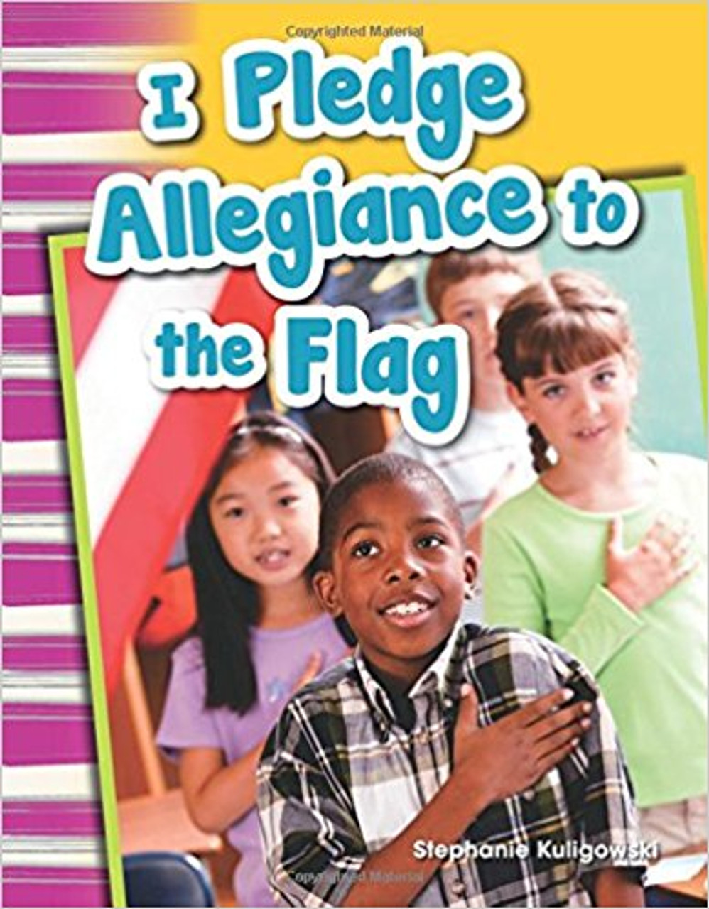 I Pledge Allegiance to the Flag by Stephanie Kuligowski