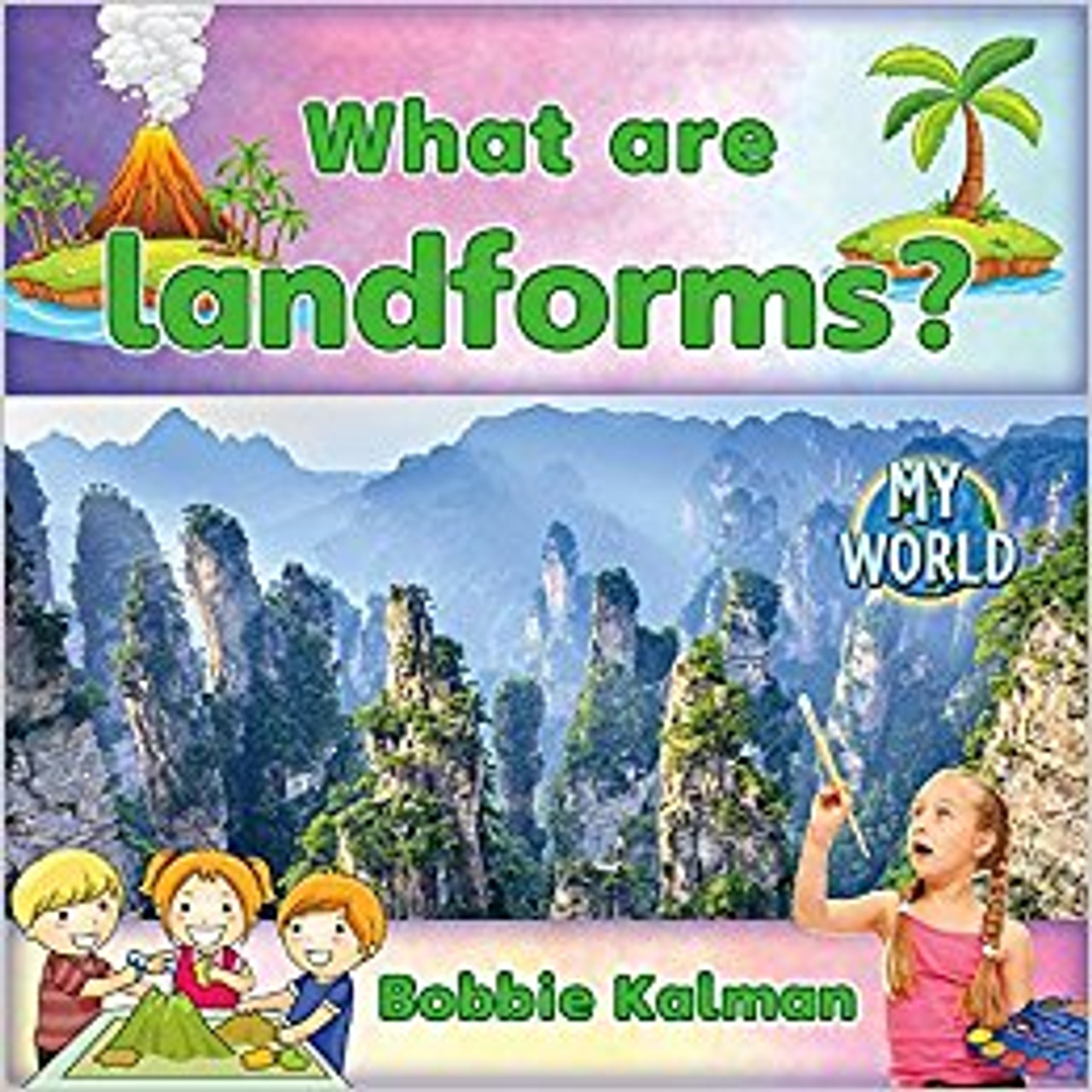 What Are Landforms? by Bobbie Kalman