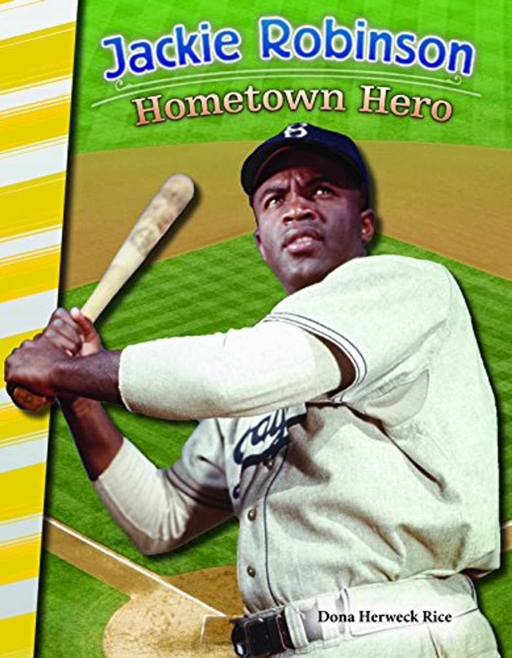 Jackie Robinson: Hometown Hero by Dona Herweck Rice
