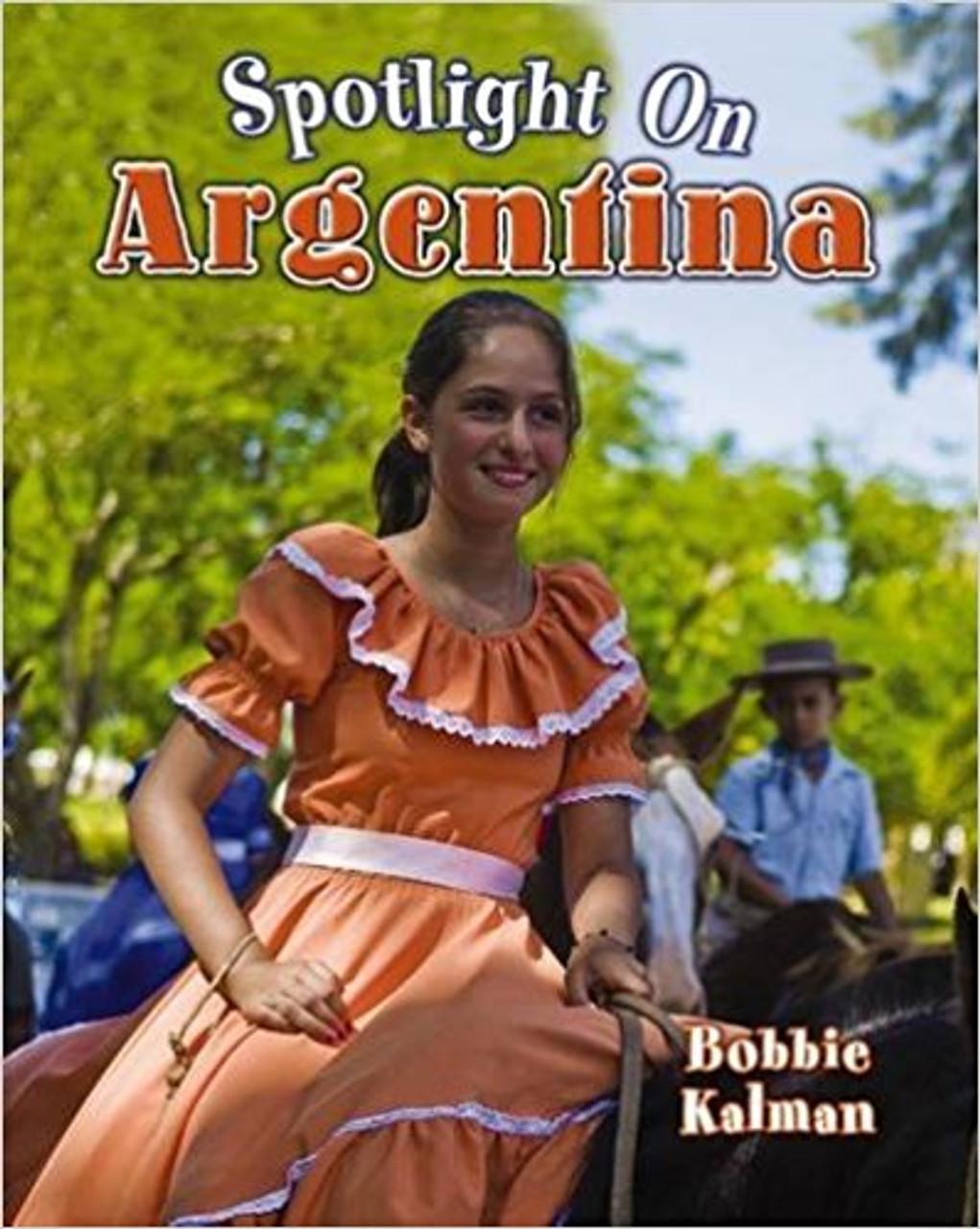 Spotlight on Argentina by Bobbie Kalman