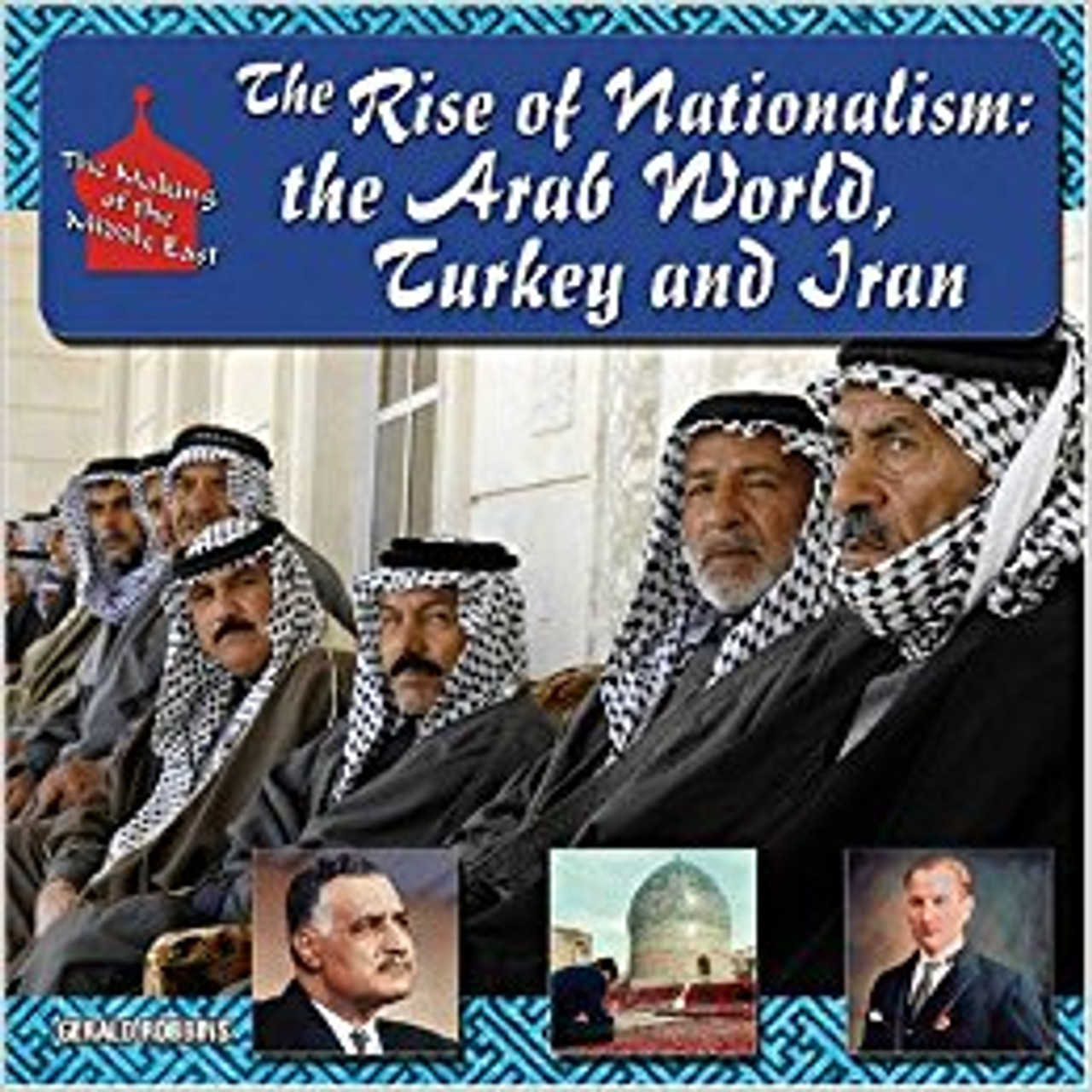 The Rise of Nationalism: The Arab World, Turkey, and Iran by Barry Rubin