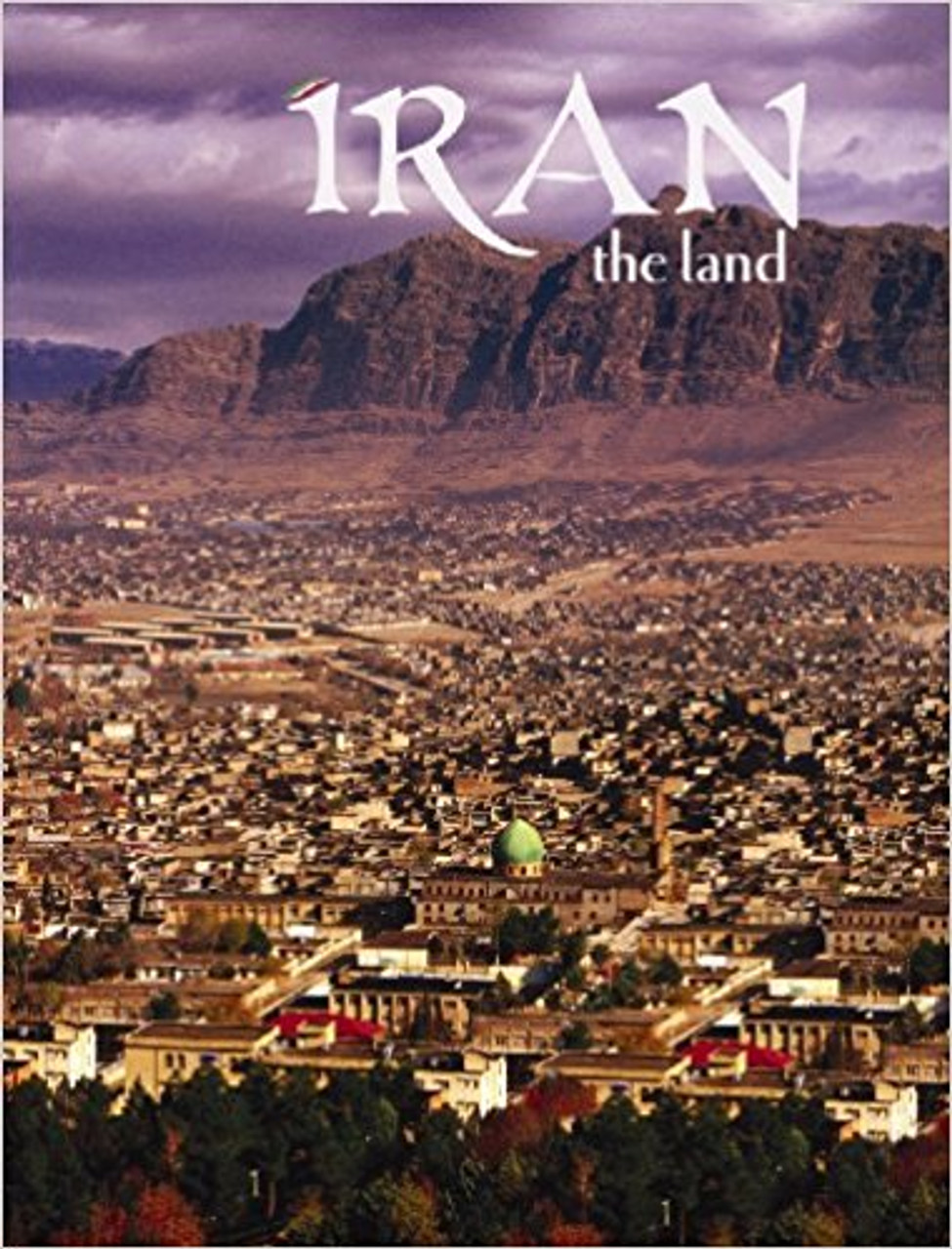 Iran - the land (revised, ed. 2) by April Fast